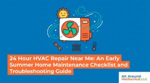 24 Hour HVAC Repair Near Me: An Early Summer Home Maintenance Checklist and Troubleshooting Guide — featured image